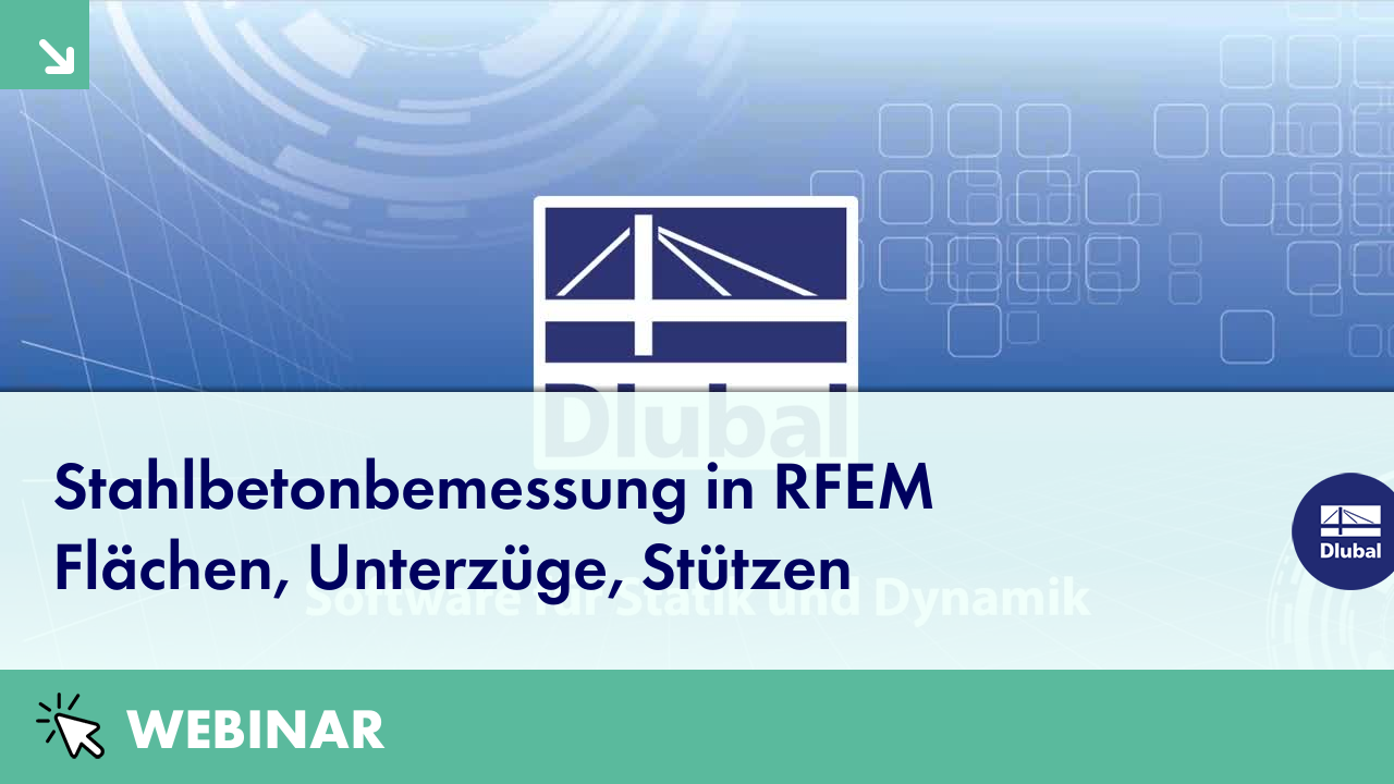 Stahlbetonbemessung in RFEM
Flächen, Unterzüge, Stützen