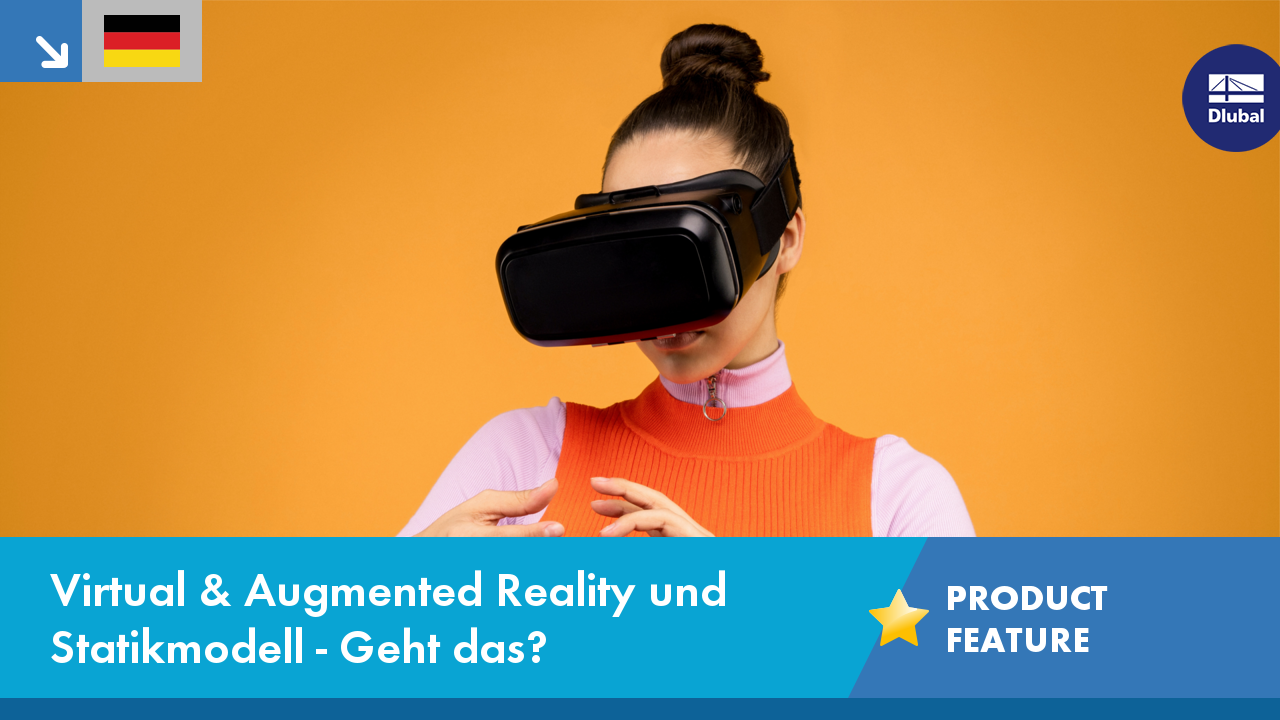 Video: Virtual Reality (VR) & Augmented Reality (AR) und Statikmodell - Geht das?