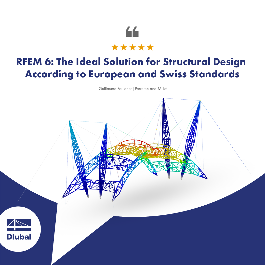 Kundenrezension | RFEM 6: Die ideale Lösung für die Tragwerksplanung nach europäischen und schweizerischen Normen