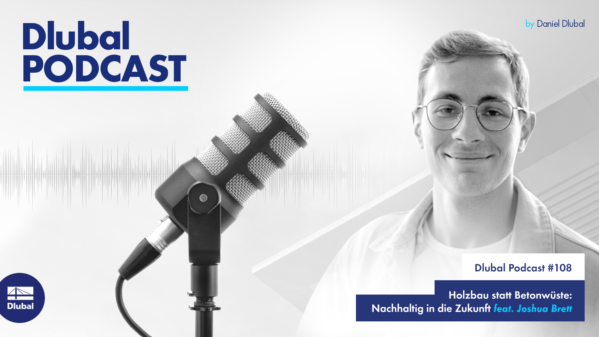 Holzbau statt Betonwüste: Nachhaltig in die Zukunft | Podcast moderiert von Daniel Dlubal mit Joshua Brett