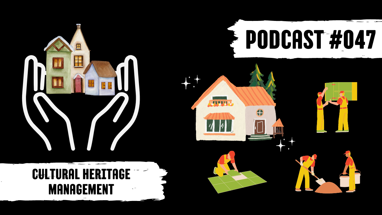 Podcast #047 Cutural Heritage Management