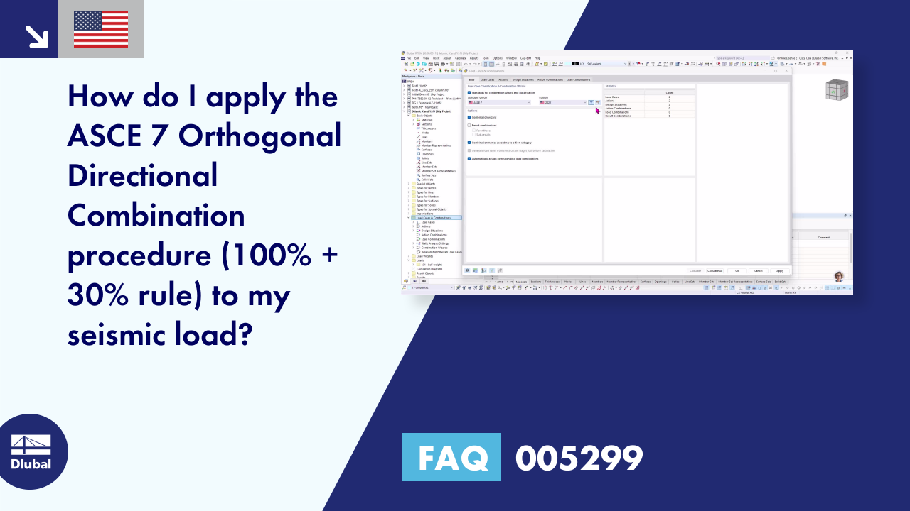 FAQ 005299 | How do I apply the ASCE 7 Orthogonal Directional Combination procedure (100% + 30% rule) to my seismic load?