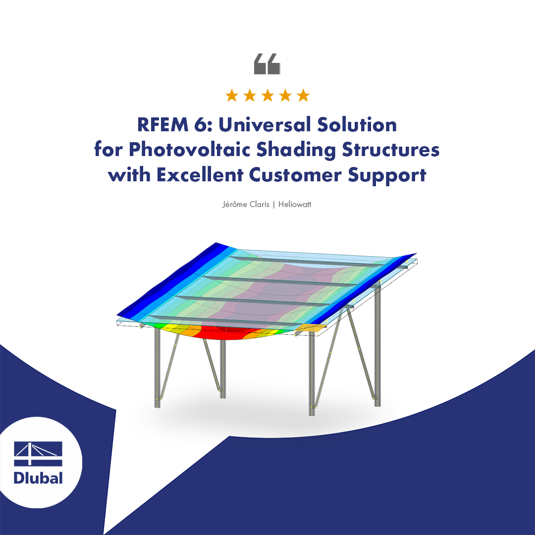 Avis clients | RFEM 6 de Dlubal : un choix polyvalent pour la conception d'ombrières photovoltaïques et au-delà, avec un support technique remarquable