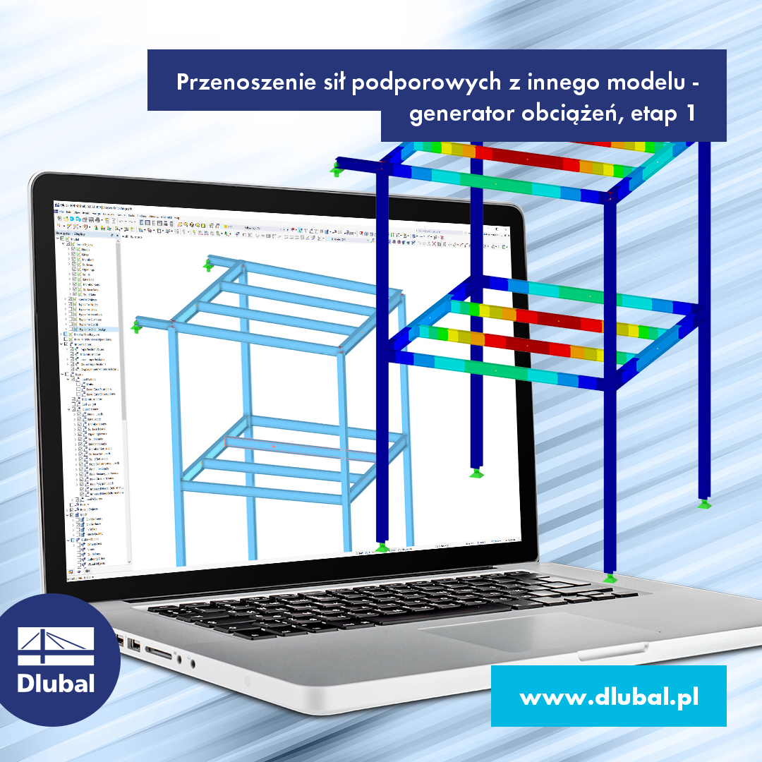Przenoszenie sił podporowych z innego modelu - generator obciążeń, etap 1