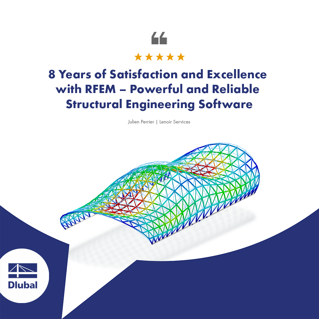 Opinia klienta | 8 lat satysfakcji i doskonałości z RFEM - Wydajnym i niezawodnym oprogramowaniem do analizy statyczno-wytrzymałościowej