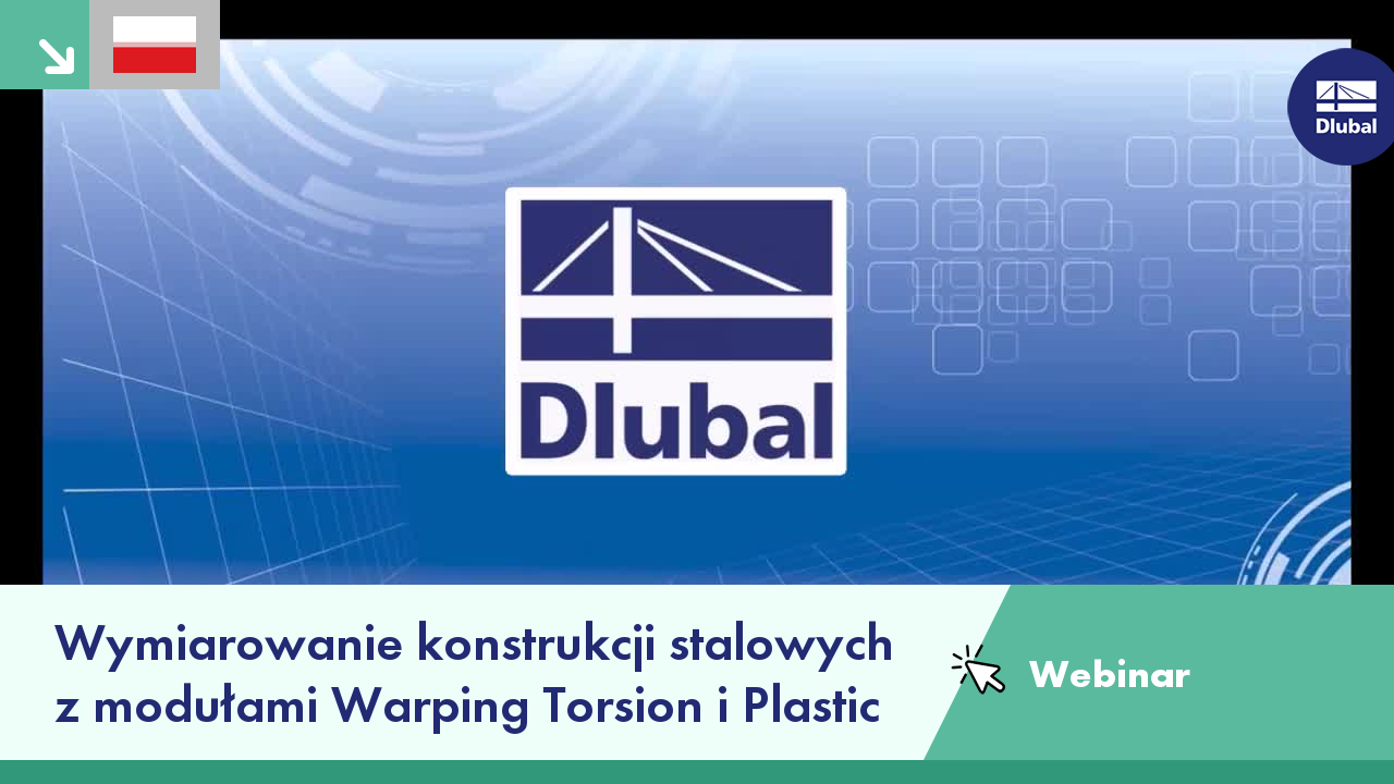 Webinar prezentujący wymiarowanie stalowych konstrukcji z modułami warping torsion i plastic