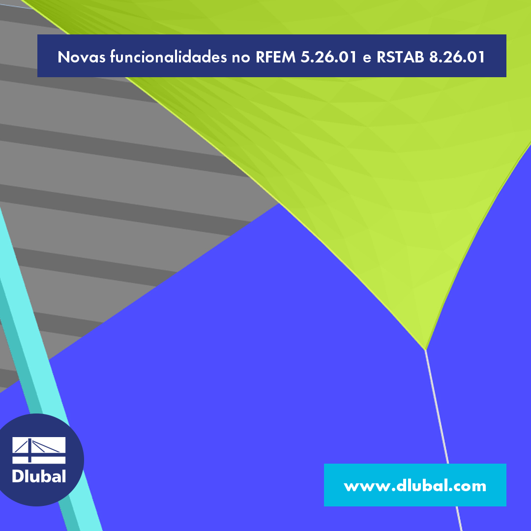 Novas funcionalidades no RFEM 5.26.01 e RSTAB 8.26.01